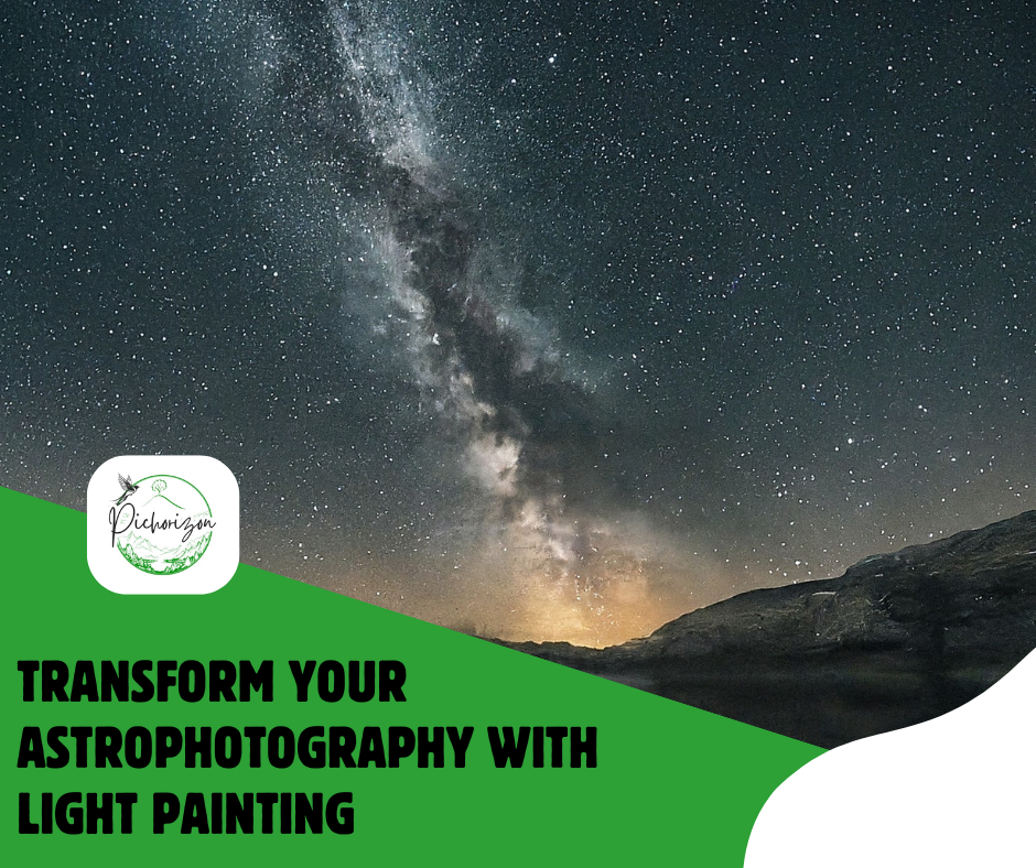 Transform Your Astrophotography with Light Painting