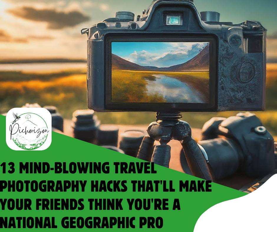 13 Mind-Blowing Travel Photography Hacks That’ll Make Your Friends Think You’re a National Geographic Pro (Even If You Can Barely Work Your Smartphone Camera)