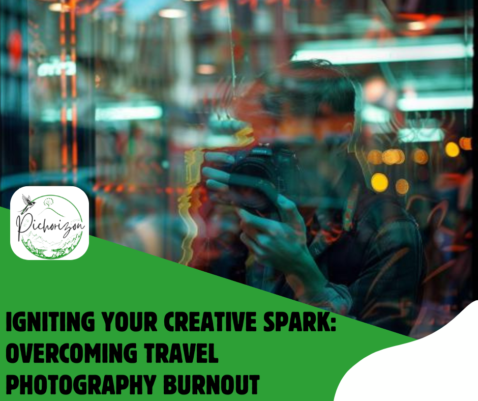 Igniting Your Creative Spark: Overcoming Travel Photography Burnout