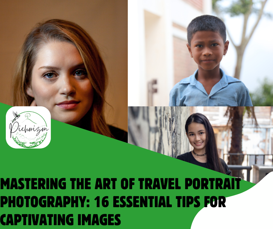 Mastering the Art of Travel Portrait Photography: 16 Essential Tips for Captivating Images