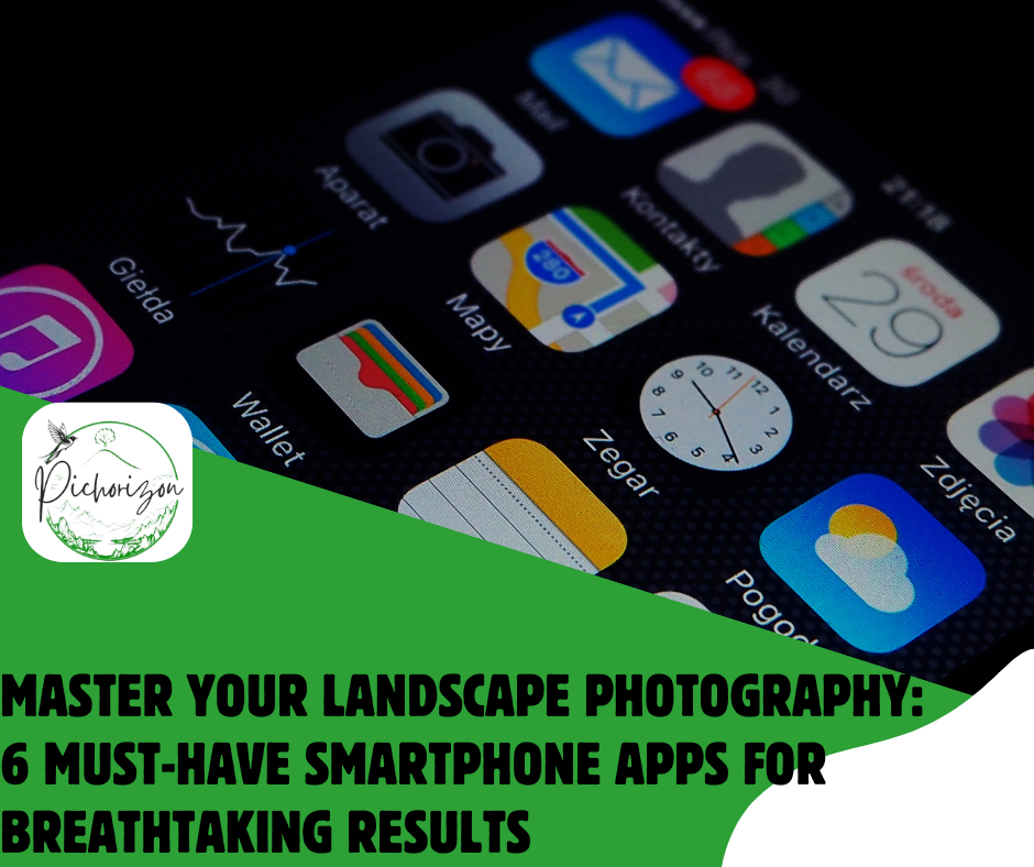 Master Your Landscape Photography: 6 Must-Have Smartphone Apps for Breathtaking Results