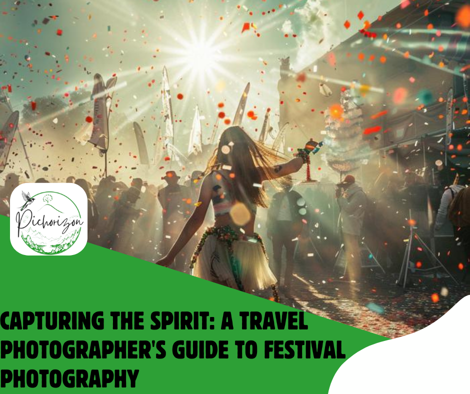 Capturing the Spirit: A Travel Photographer’s Guide to Festival Photography