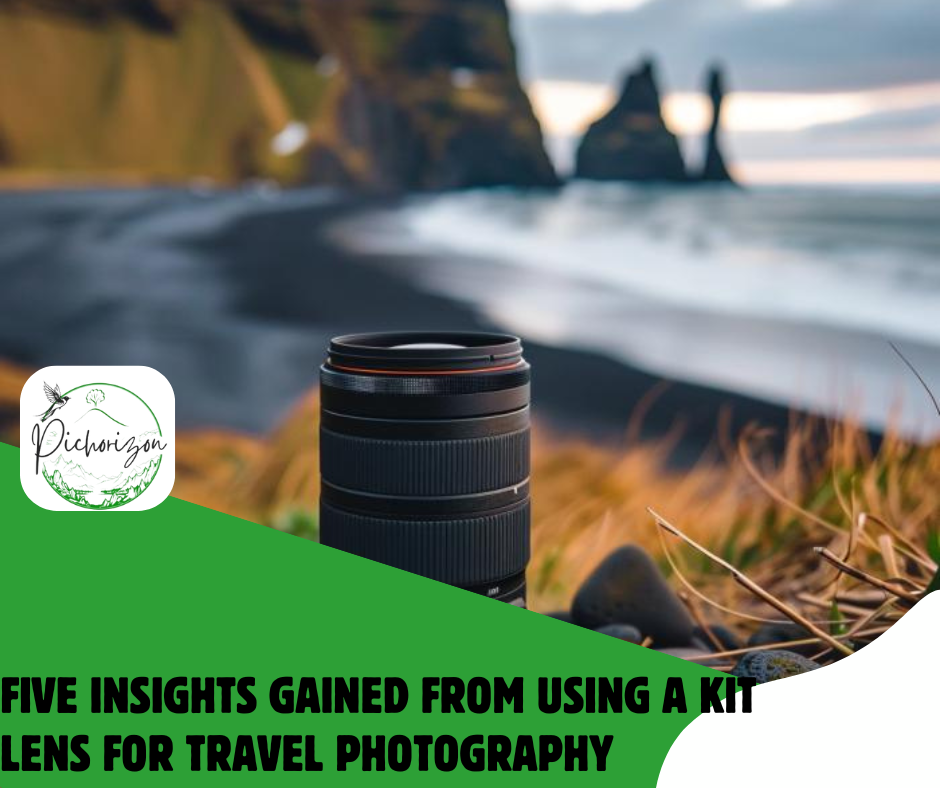 Five Insights Gained from Using a Kit Lens for Travel Photography